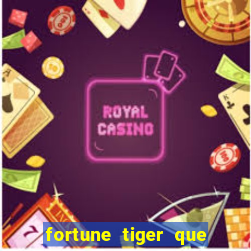 fortune tiger que mais paga